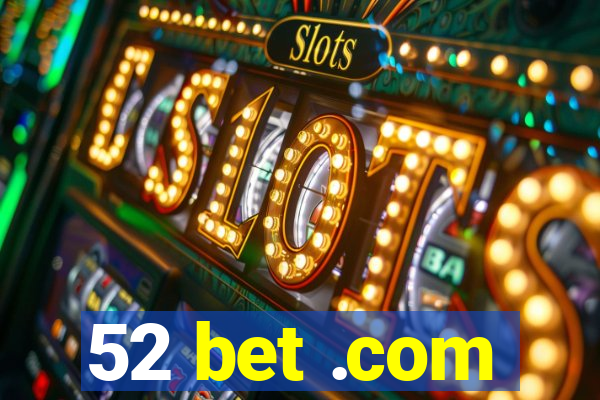 52 bet .com